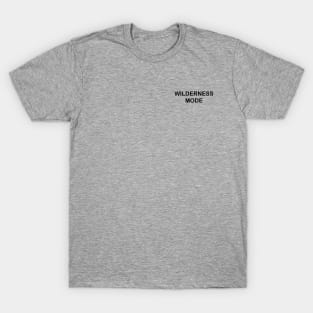 WILDERNESS MODE T-Shirt